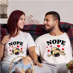 pugs dog nope pug dog nottoday valentine for pug lover shirt, gift for her, gifts for him