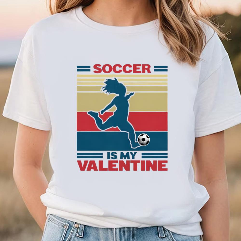 Soccer Is My Valentine On Women's Vintage Sport T-shirt .jpg