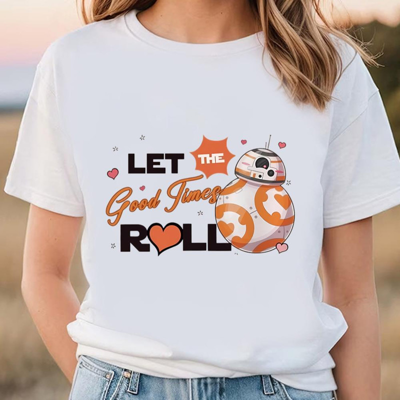 Star Wars Bb8 Let The Good Times Roll Valentine Shirt .jpg