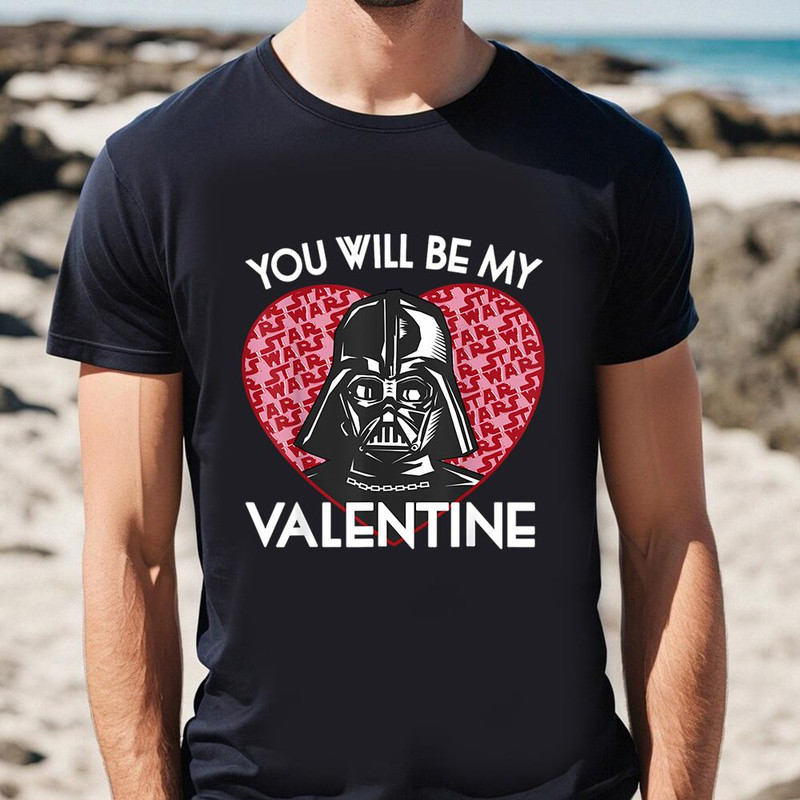 Star Wars You Will Be My Valentine Darth Vader T-Shirt .jpg
