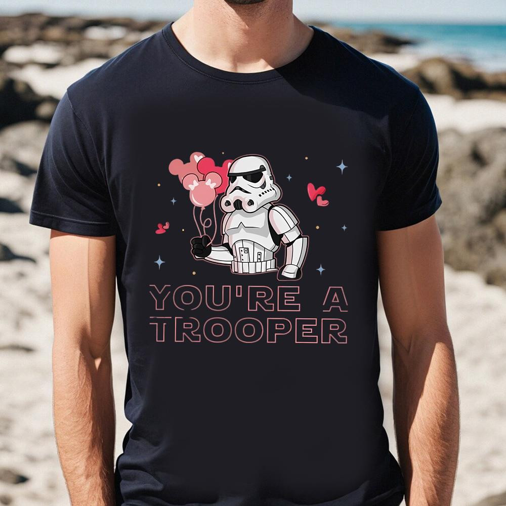 Starwars Stormtrooper Valentine You're A Trooper T-Shirt .jpg
