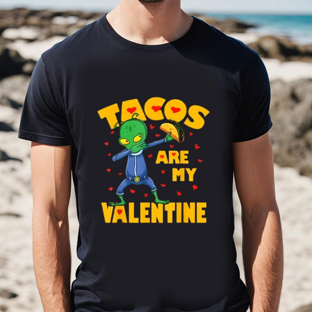 Tacos Are My Valentine Dabbing Alien Valentines Day T-Shirt .jpg