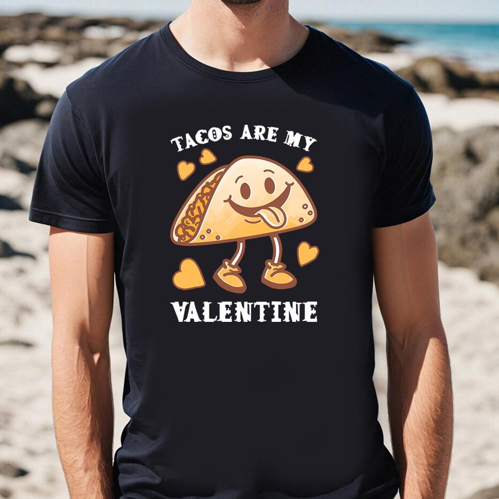 Tacos Are My Valentine Funny Saying With Cute Taco T-shirt .jpg