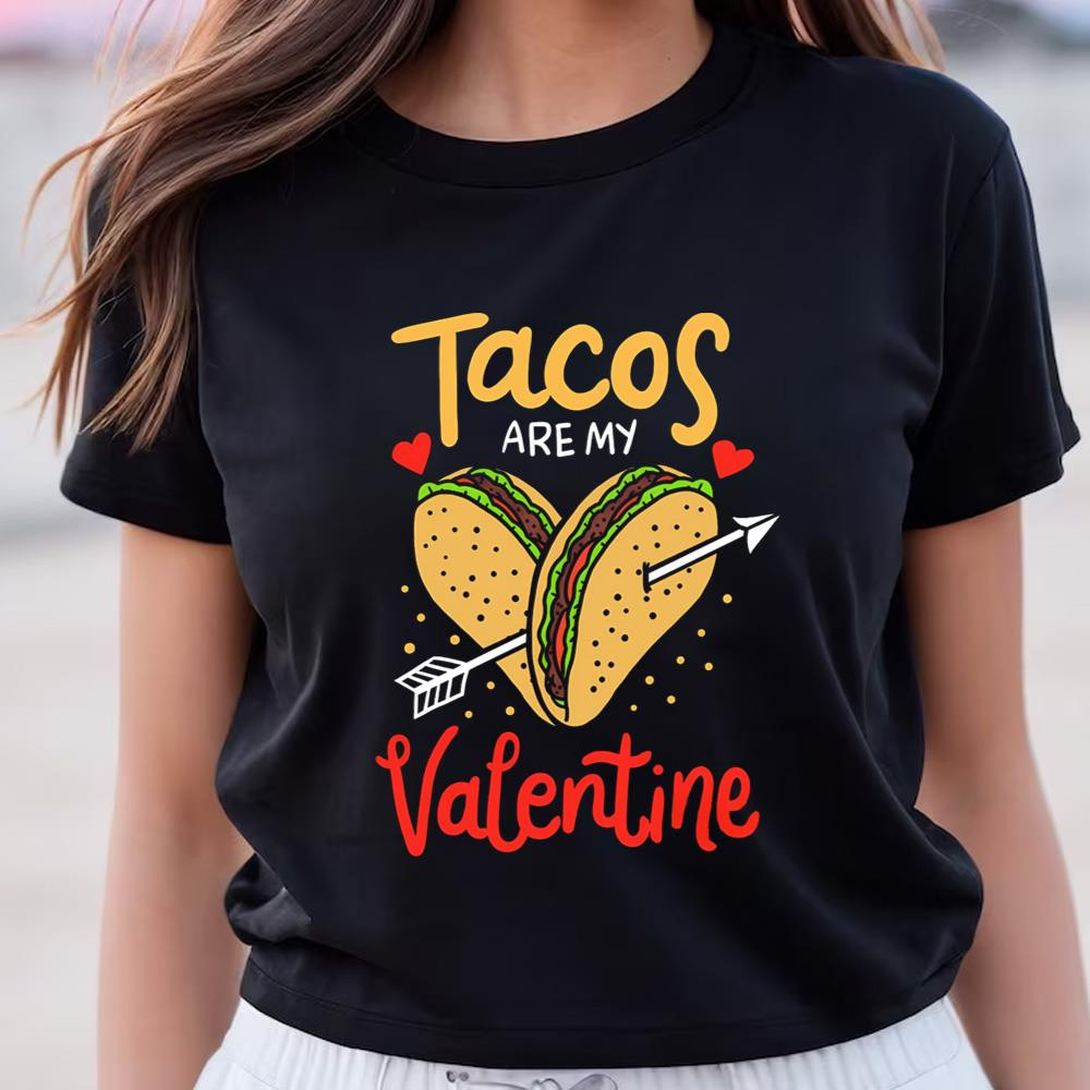 Tacos Are My Valentine Mexican Food Valentines Day Shirt .jpg
