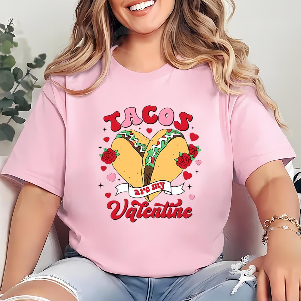 Tacos Are My Valentine Shirt, Limited Mexican Valentine T-Shirt .jpg