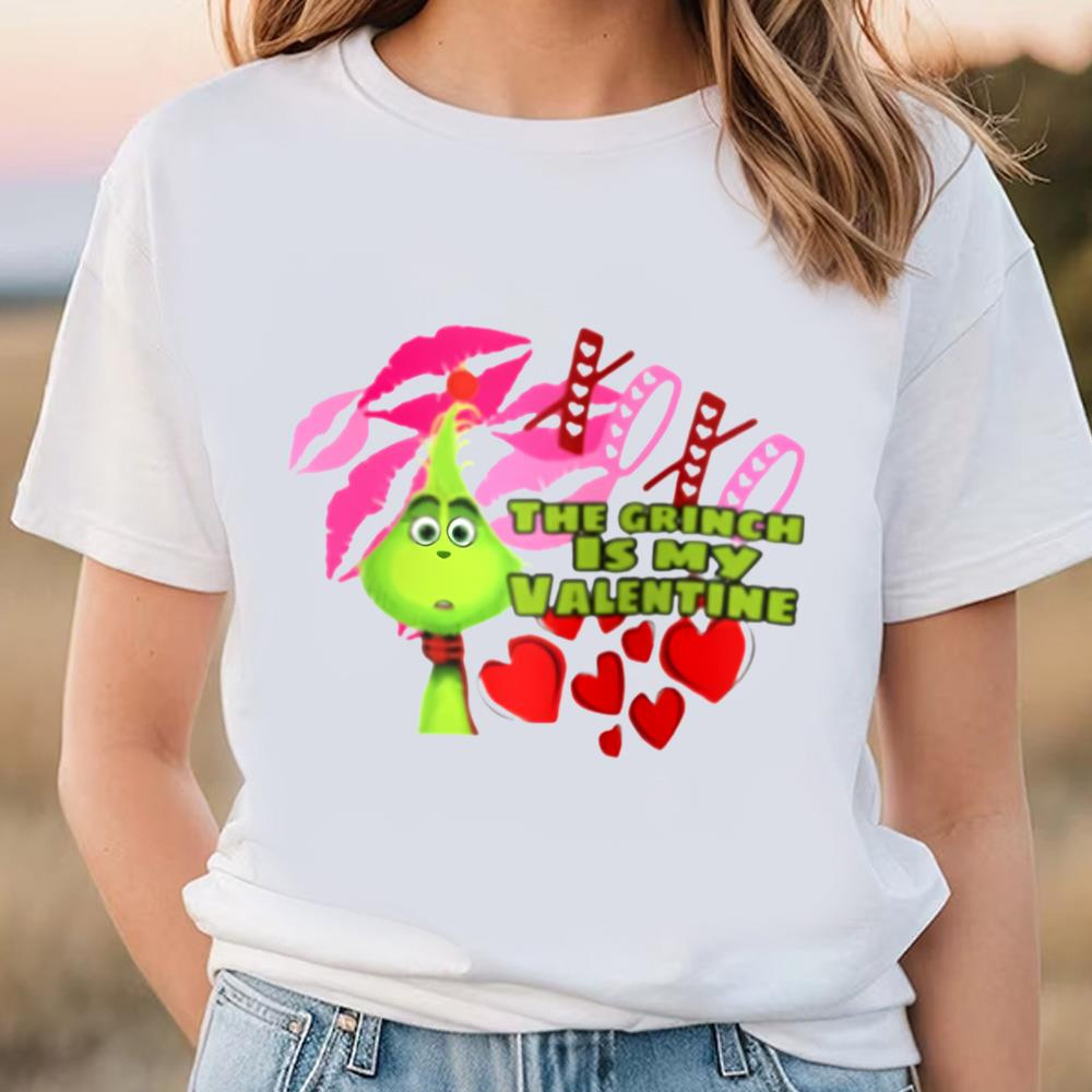 The Grinch Is My Valentine Shirt .jpg