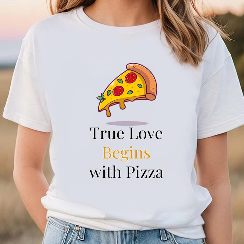 True Love Begins With Pizza Valentine T-shirt .jpg