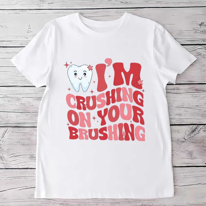 Valentine Dentist Shirt, I'm Crushing On Your Brushing Shirt .jpg