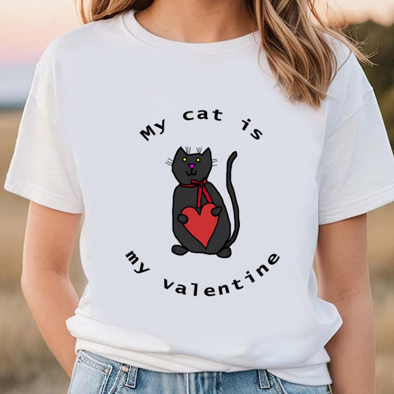 Valentines Day My Cat Is My Valentine T-shirt .jpg