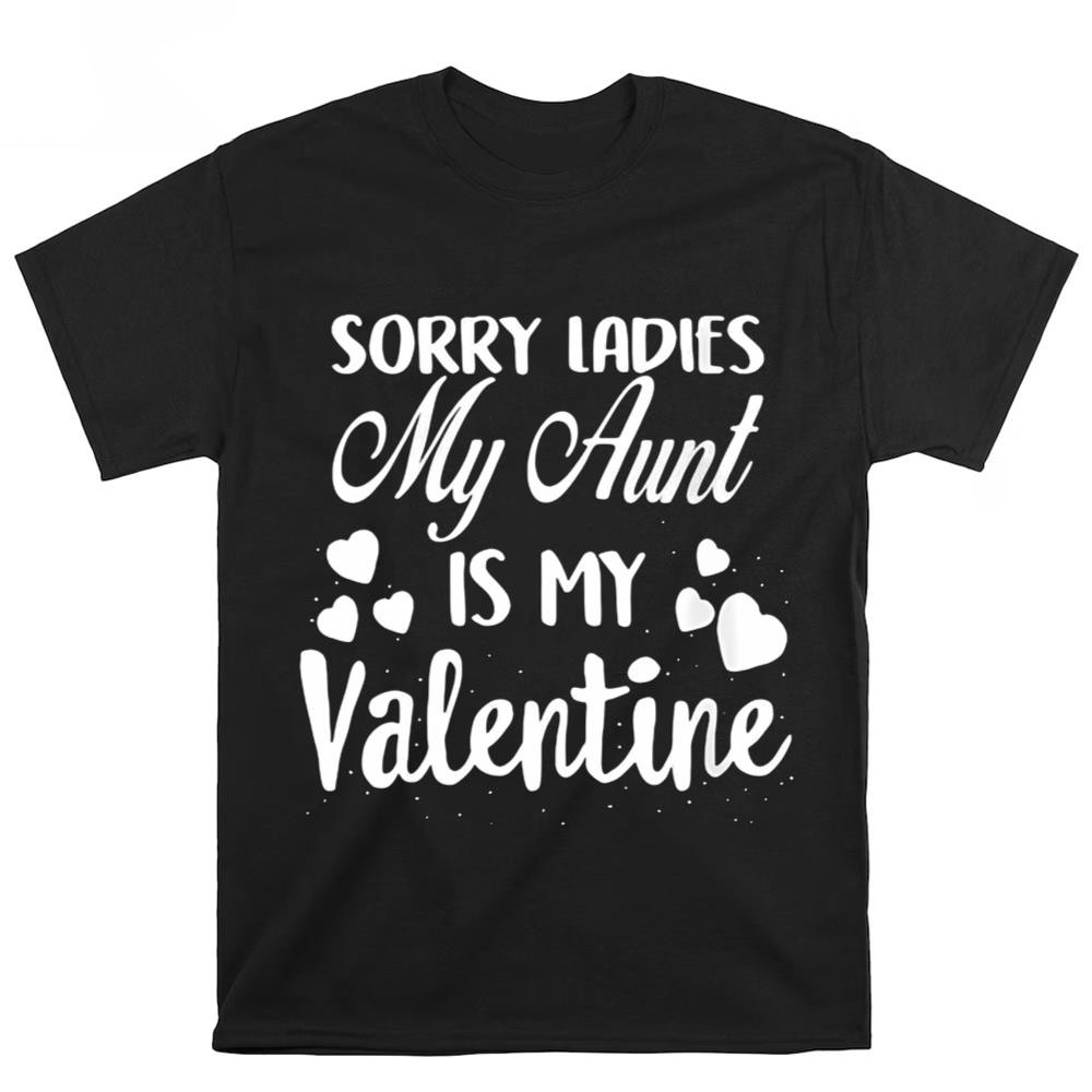 Womens Sorry Ladies My Aunt Is My Valentine Valentines Day T-shirt .jpg