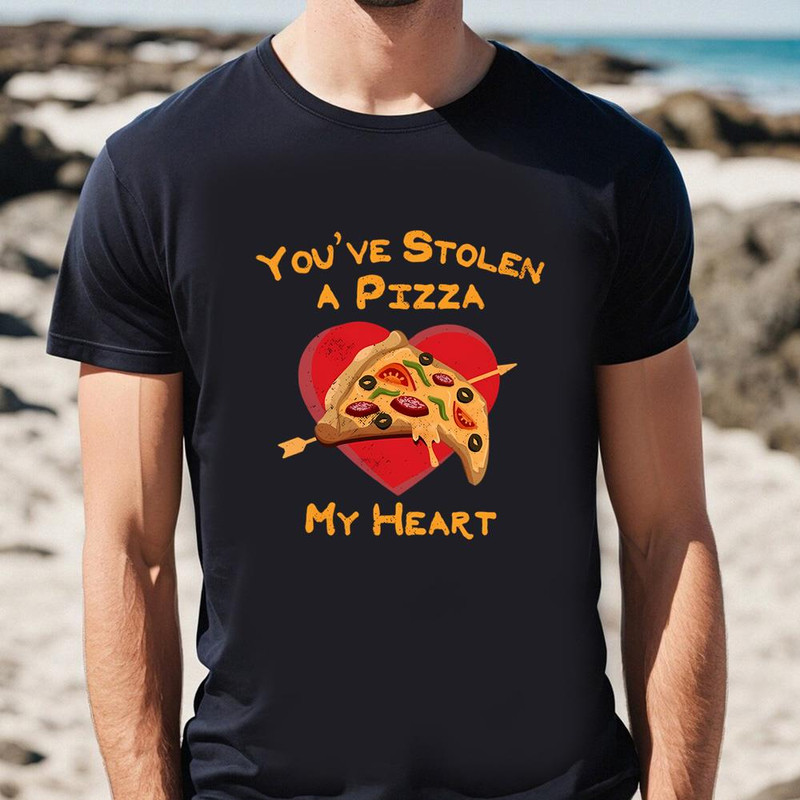 You've Stolen A Pizza My Heart Valentine's Day Shirt .jpg