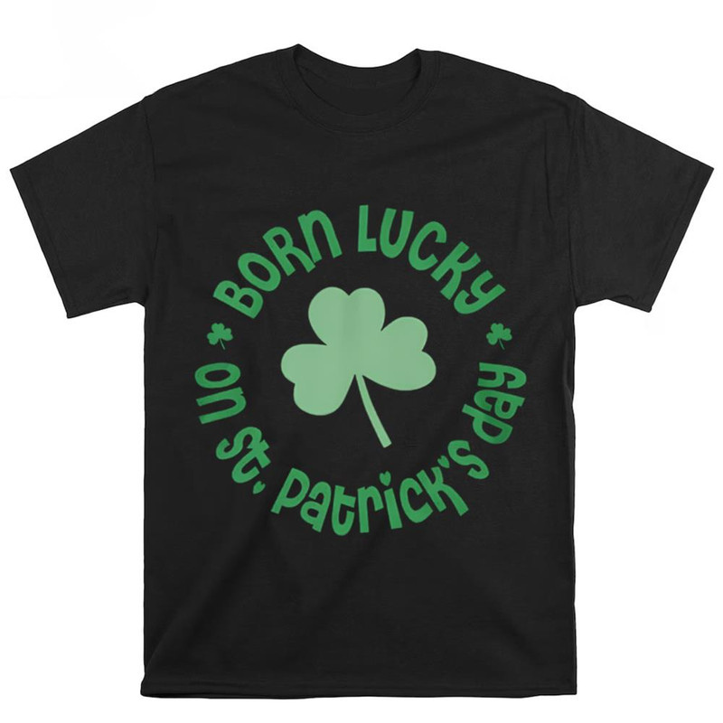 Birthday Born Lucky On St.Patrick's T shirt .jpg