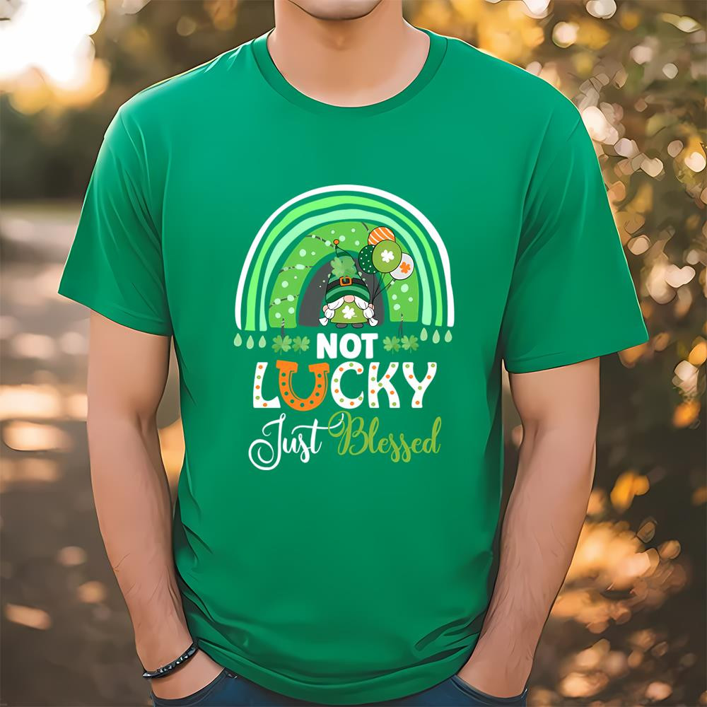 Not Lucky Just Blessed Rainbow Gnome Clover St Patrick's Day T-Shirt .jpg