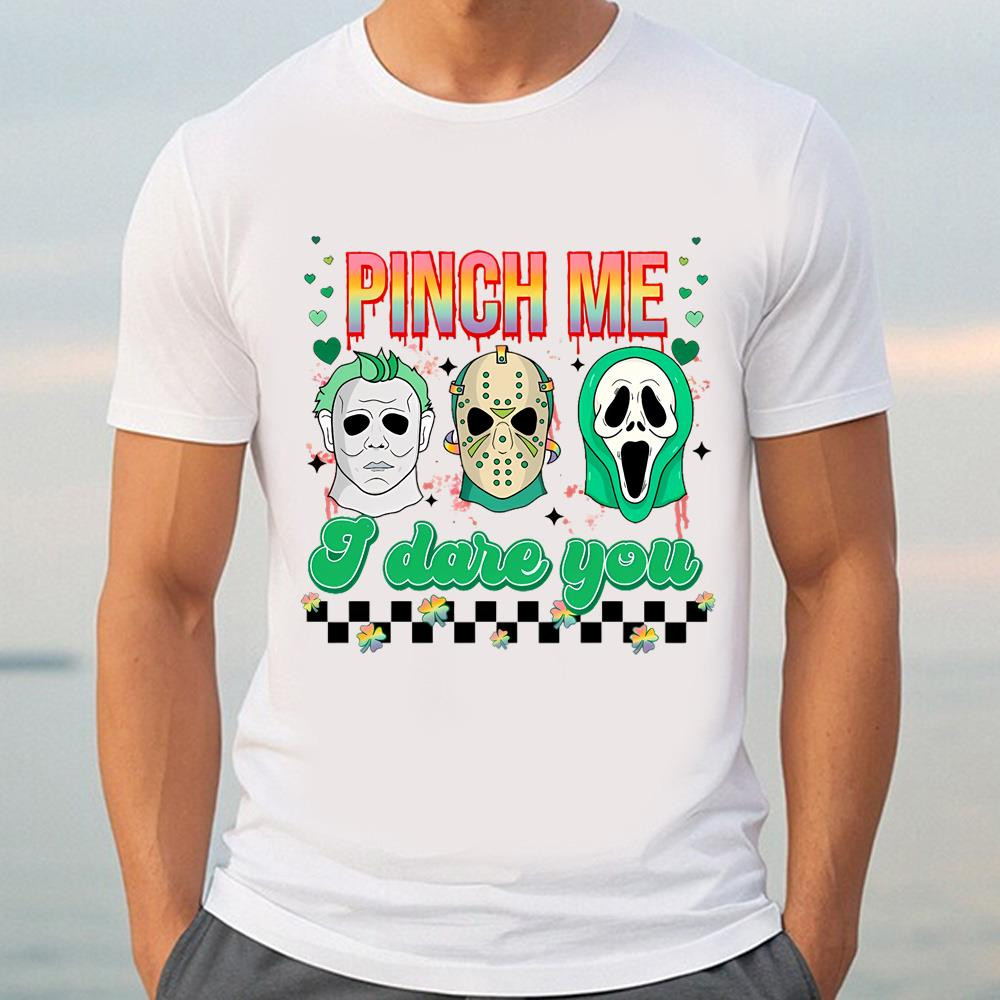 Pinch Me I Dare You Shirt, Horror Movie St Patricks Day Shirt .jpg