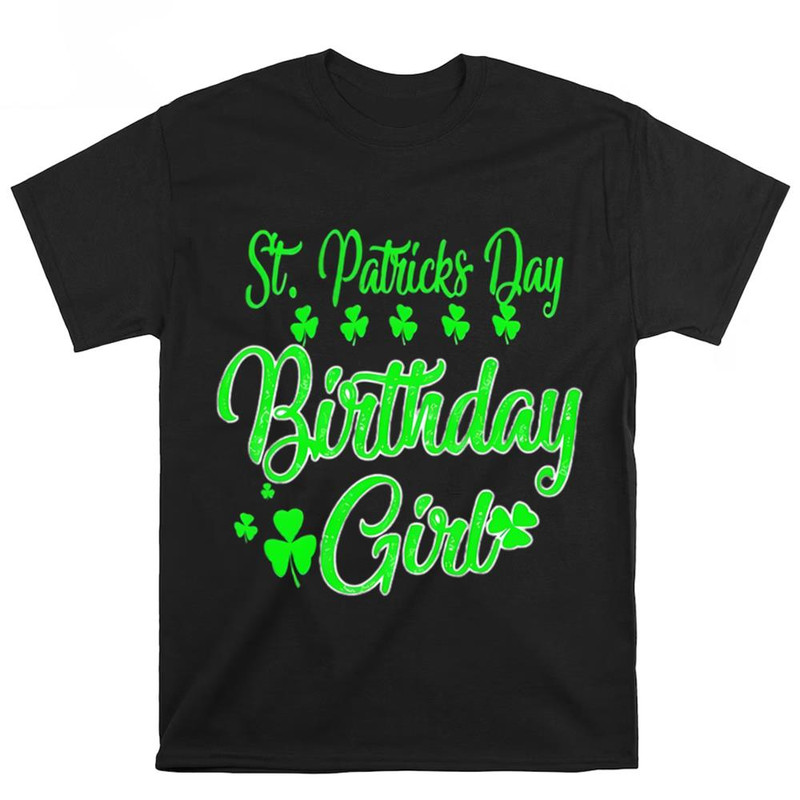 St Patricks Day Birthday Girl T-Shirt .jpg