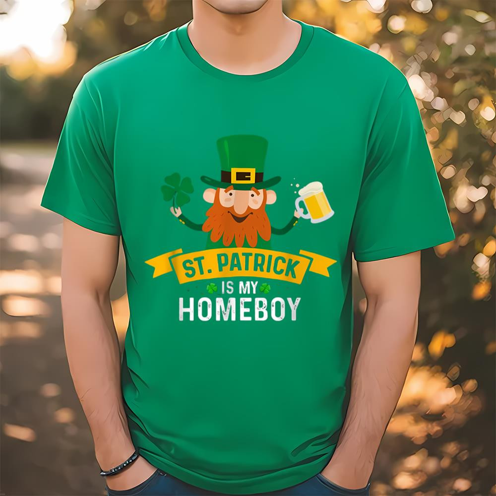 St. Patricks Is My Homeboy St. Patricks Day New T-shirt .jpg