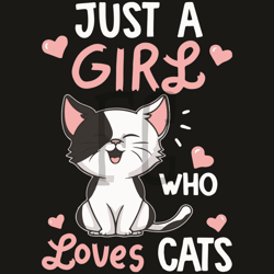 just a girl who loves cats svg, trending svg, cat svg, cute cat svg, cat girl svg, girl loves cat svg, girl svg, girl gi
