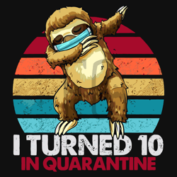 i turned 10 in quarantine dabbing sloth svg, birthday svg, 10 years old svg, 10 years old birthday svg, 10th birthday sv