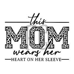 this mom wears her heart on her sleeve svg digital download