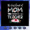 The-best-kind-of-Mom-raises-a-teacher-svg-BS27072020.jpg