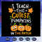 I-teach-the-cutest-pumpkins-in-the-patch-pumpkin-spice-patch-kindergarten-best-teacher-teacher-ideas-worlds-best-teacher-school-teacher-trending-svg-BS28072020.