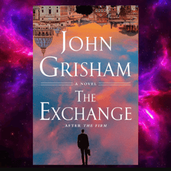 The Exchange: After The Firm by by John Grisham