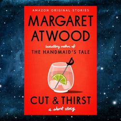 Cut and Thirst: A Short Story Kindle Edition by Margaret Atwood (Author)