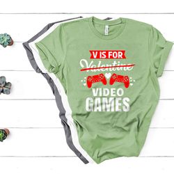 funny v is for video games valentines day gamer boy men gift t-shirt