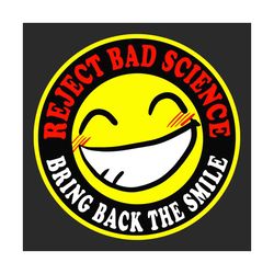 reject bad science svg, trending svg, bringing back svg, the smile svg, funny design svg, trending design svg, funny mem
