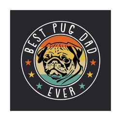 best pug dad ever svg, fathers day svg, pug dad svg, best dad ever svg, best ever svg, fathers gift svg, gift for dad sv