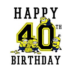 minions happy 40th birthday svg, birthday svg, minions svg, minions birthday svg, 40th birthday svg, minions 40th svg, b