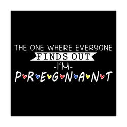 the one where everyone finds out i am pregnant svg, mothers day svg, mom svg, pregnant svg, pregnant girl svg, pregnant