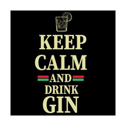keep calm and drink gin svg, trending svg, drink gin svg, gin svg, dringking svg, wine svg, acohol svg, keep calm svg, q