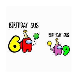 birthday sus among us 6th 9th birthday svg, among us svg, among sus svg, 6th birthday svg, 9th birthday svg, birthday sv