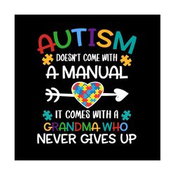 grandma autism doesnt come with a manual svg, autism svg, autism grandma svg, autistic svg, autism awareness svg, autism