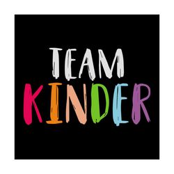 team kinder, team, kindergarten team, kinder shirt, teacher team shirt,svg png, dxf, eps