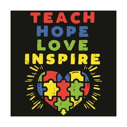 teach hope love inspire heart teacher autism awareness svg, awareness svg, autism awareness svg, autism svg, autism hear