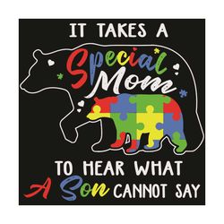 it takes a special mom to hear what son cannot say autism svg, awareness svg, autism awareness svg, autism svg, autism g