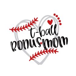 tball bonus mom svg, trending svg, tball svg, sports svg, bonus mom svg, mom svg, tball mom svg, funny tball svg, mommys