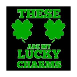 these are my lucky charms svg, patrick svg, trending svg, st patrick day svg, st patrick svg, st patrick day 2021, irish