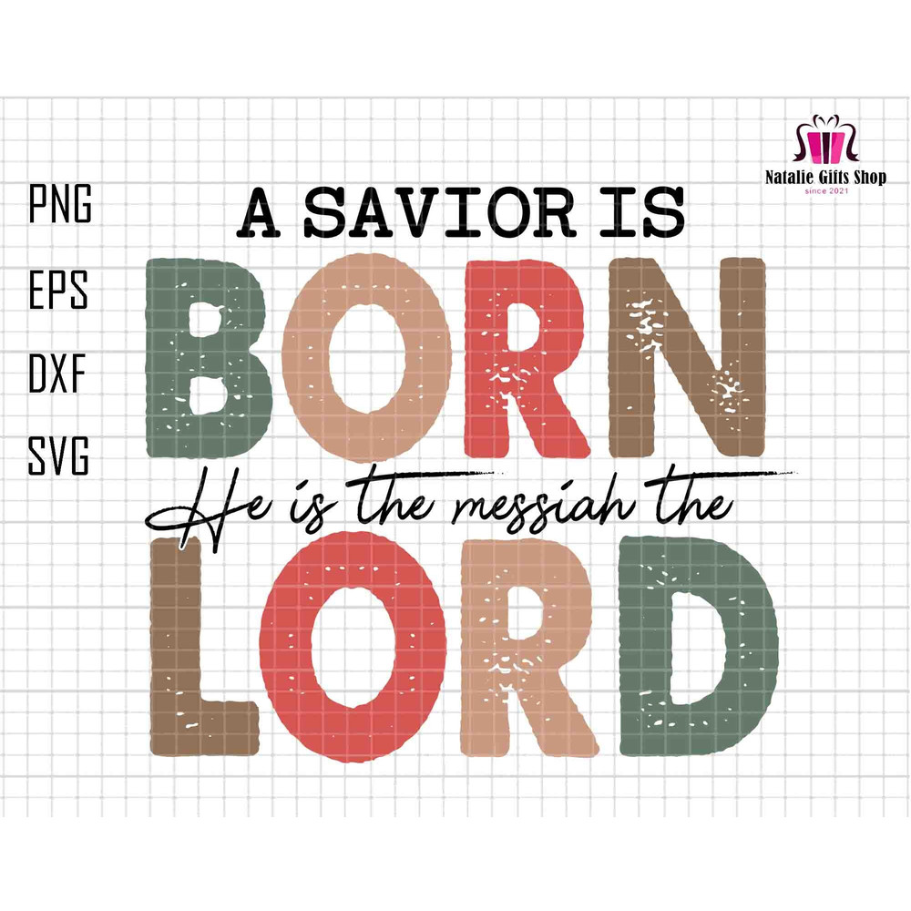 A Savior Is Born Svg, He Is The Messiah The Lord Svg, True Story Svg, Christian Christmas Svg, Merry Christmas Svg, Jesus Is The Reason Svg.jpg