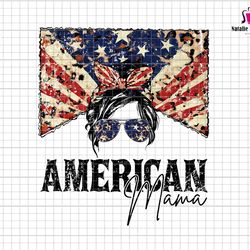 american mama png, 4th of july png, american flag png, messy bun png, patriotic png, american mom png, mothers day png,