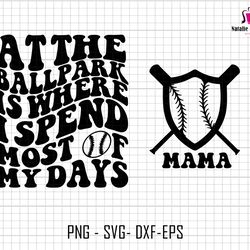 at the ballpark is where i spend most of my days svg, baseball shield svg, mama baseball svg, baseball sublimation svg,