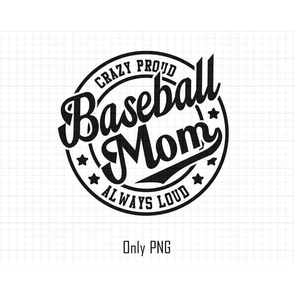 Baseball Mom Png, Baseball Mama Png, Crazy Proud Always Loud Png, Baseball Png Sublimation, Cheer Mom Png Svg, Cheer Mama Png, Gift For Mom.jpg