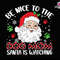Be Nice To The Dog Mom Santa Is Watching Svg, Dog Christmas Svg, Woof Christmas Svg, Dog Love Svg, Merry Woofmas, Pawlidays Svg, Dog Santa.jpg