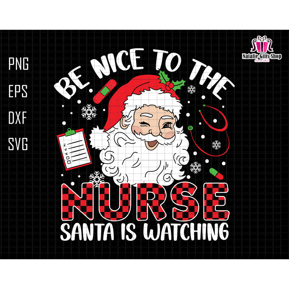 Be Nice To The Nurse Santa Is Watching SVG, Nurse Life Svg, Nurse Holiday Svg, Xmas Nursing School, Nursing Student Svg, Checkered Nurse Svg.jpg