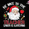 Be Nice To The Teacher Santa Is Watching Svg, Teacher Life Svg, Christmas Teach Svg, School Christmas Svg, Teacher Appreciation ChristmasSvg.jpg