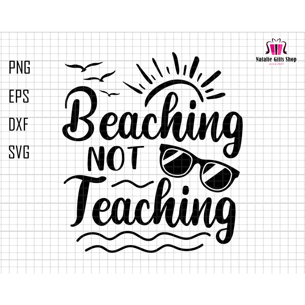 Beaching Not Teaching Svg, Teacher Mode Off Svg, Teacher Svg, Summer Break Svg, Schools Out For Summer Svg, Beach Summer Svg, Beach Life Svg.jpg