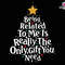 Being Related Svg, To Me Is Really The Only Gift You Need Svg, Merry Christmas Svg, Christmas Tree Svg, Funny Christmas Quotes, Family Xmas.jpg