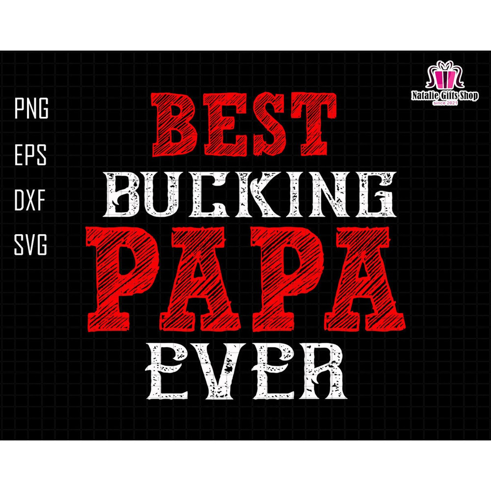 Best Bucking Papa Ever Svg, Bucking Papa Svg, Father Gift Svg, Deer Hunting Svg, Papa Hunting Svg, Father Day Svg,Grandpa Svg,Hunting Season.jpg